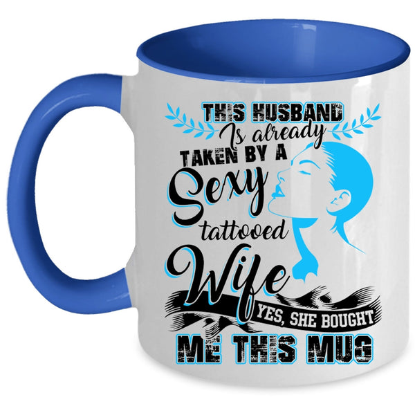 My Husband Coffee Mug, Taken By A Tattooed Wife Accent Mug