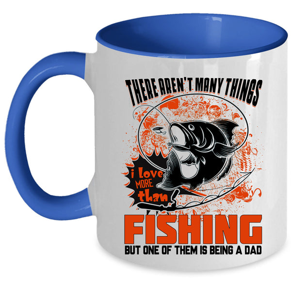 Is Being A Dad Coffee Mug, I Love More Than Fishing Accent Mug