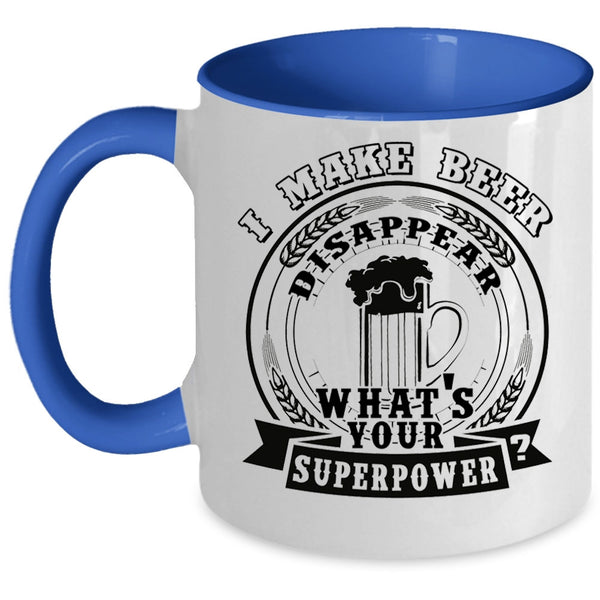 Cool Beer Drinker Coffee Mug, I Make Beer Disapear Accent Mug