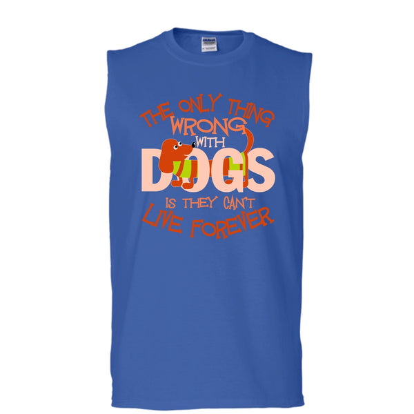 The Only Thing Wrong With Dog T Shirt, They Can't Live Forever Tank Top (Men's Cotton Sleeveless)