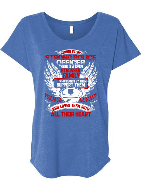 Behind Every Strong Police Officer T Shirt, Stronger Family T Shirt, Cool Shirt (Ladies' Triblend Dolman Sleeve)