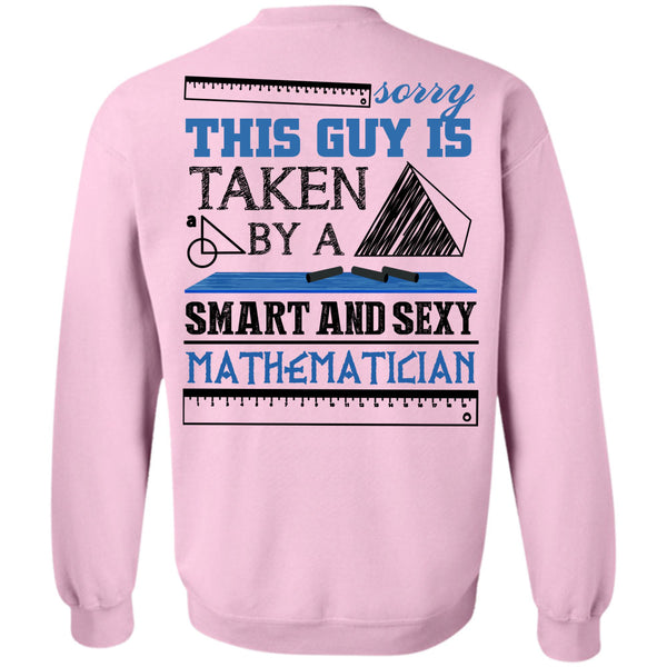 Being A Mathematician T Shirt, This Guy Is Taken By A Smart Mathematician Sweatshirt