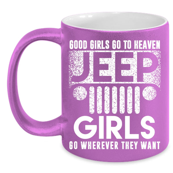 Good Girls Go To Heaven Jeep Girls Coffee Mug, Beautiful Girls Coffee Cup