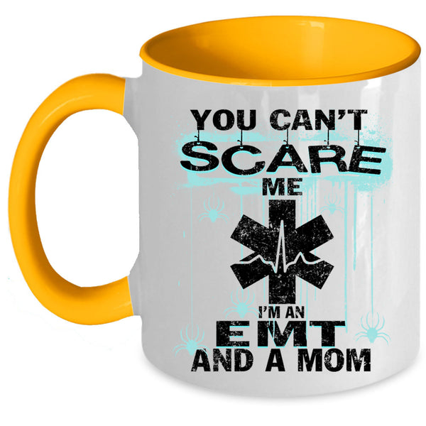I'm An EMT And A Mom Coffee Mug, You Can't Scare Me Accent Mug