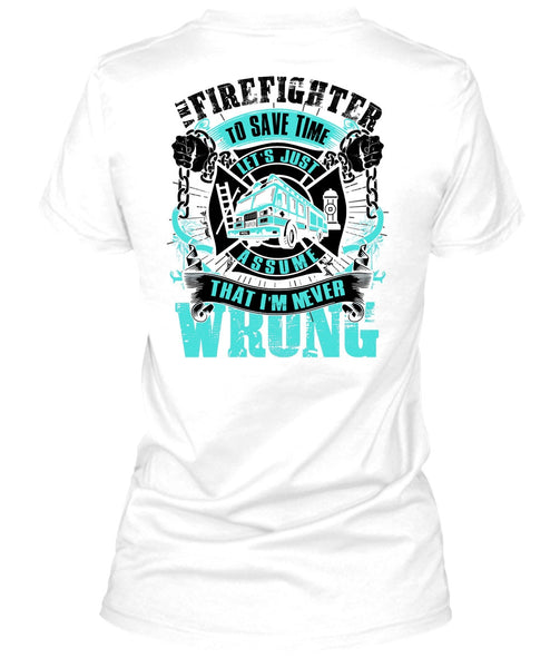 I'm A Firefighter To Save Time T Shirt, I Love Firefighter T Shirt