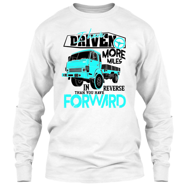 I Have Driven More Miles T Shirt, Coolest Truck Driver T Shirt