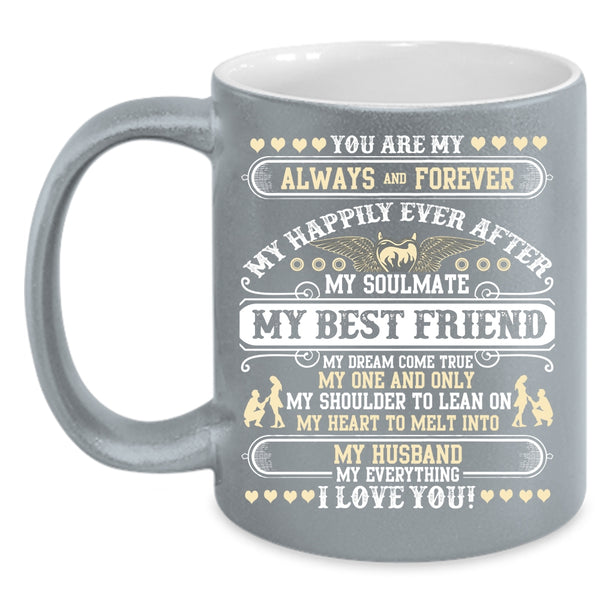 My Best Friend My Dream Come True Coffee Mug, My Husband My Everything I Love You Coffee Cup