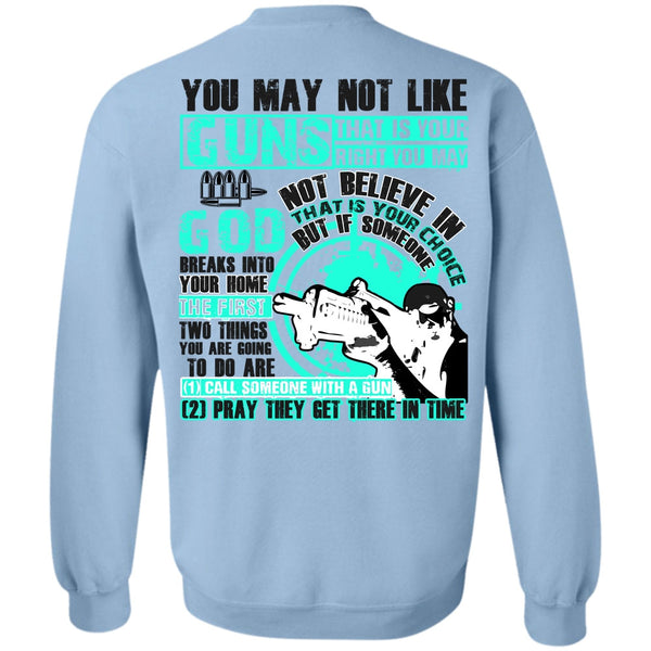 I Love Veteran T Shirt, You May Not Like Guns Sweatshirt