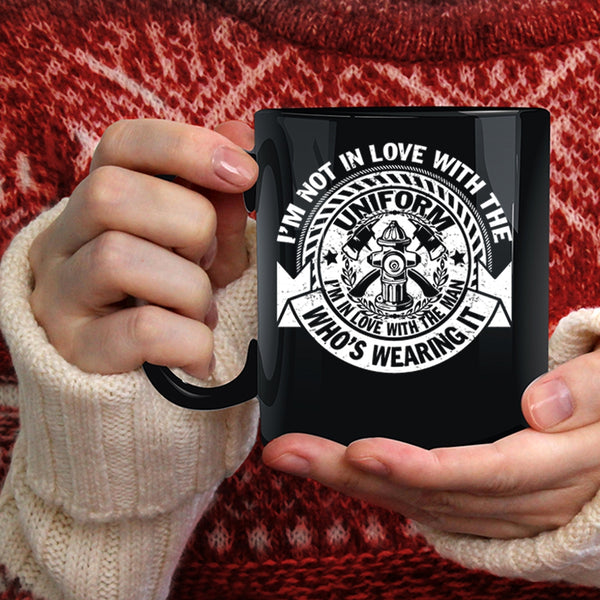 I'm In Love With The Man Who's Wearing It Coffee Mug, Cute Fireman Coffee Cup