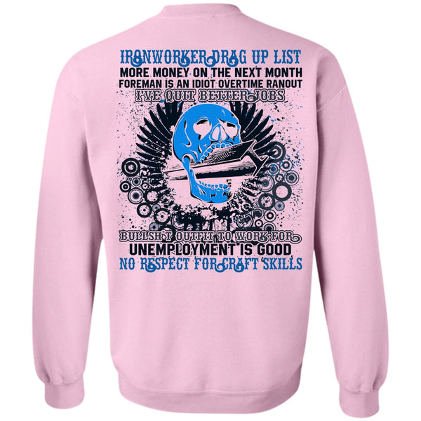 I've Quit Better Jobs T Shirt, Ironworkers Drag Up List Sweatshirt
