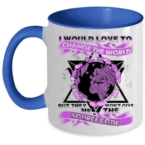 They Won't Give Me The Source Code Coffee Mug, I Would Love To Change The World Accent Mug