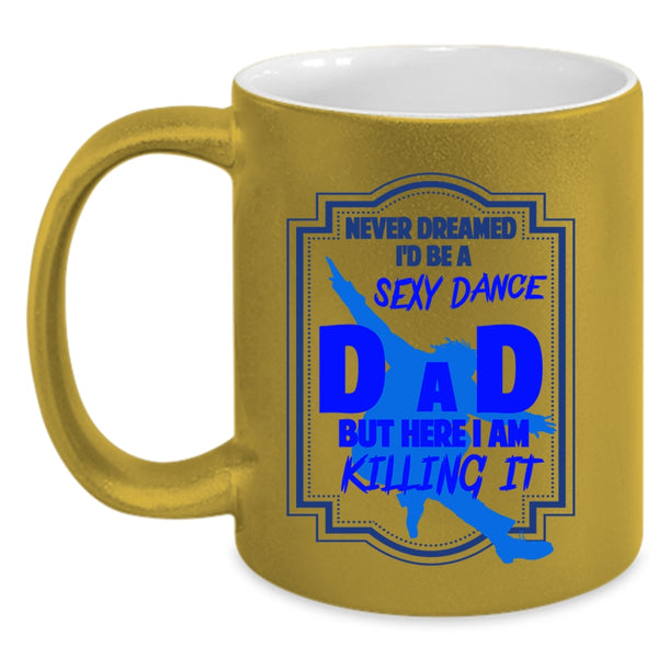 Cool Gift For Dance Dad Coffee Mug, I'd Be A Dance Dad Accent Mug