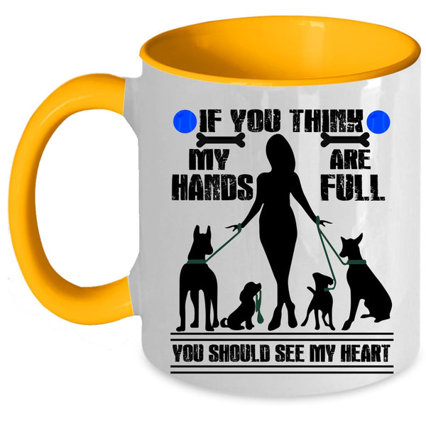 You Should See My Heart Coffee Mug, If You Think My Hands Are Full Accent Mug