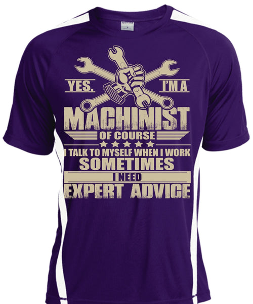 I'm A Machinist T Shirt, I Need Expert Advice T Shirt, Cool Shirt