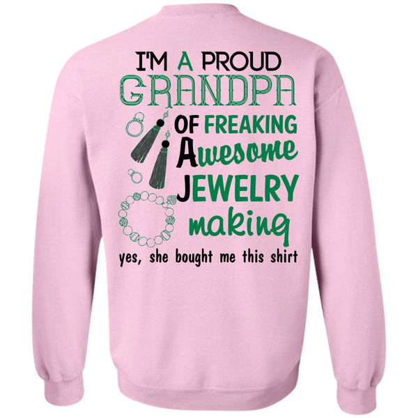 Being A Jeweler T Shirt, I'm A Proud Grandpa Of A Freaking Awesome Jewelry Making Sweatshirt