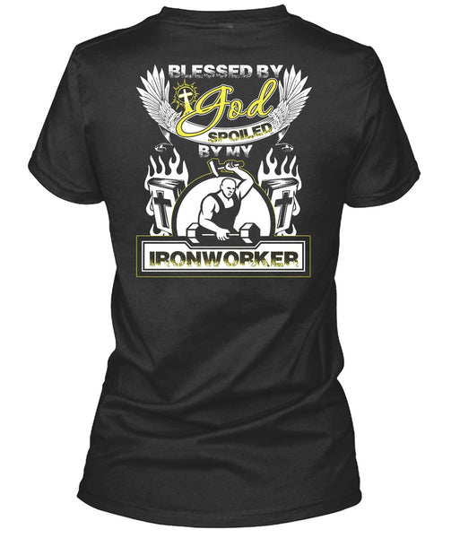 God Spoiled By My Ironworker T Shirt, Being An Ironworker T Shirt
