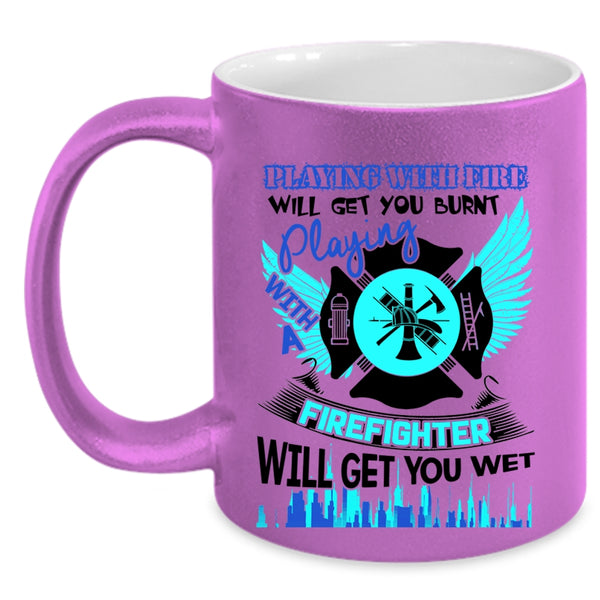 Playing With A Firefighter Coffee Mug, Playing With Fire Accent Mug