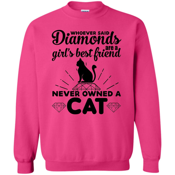 I Love My Cat T Shirt, Girl's Best Friend Never Owned A Cat Sweatshirt