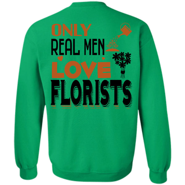 Being A Florist T Shirt, Only Real Men Love Florists Sweatshirt