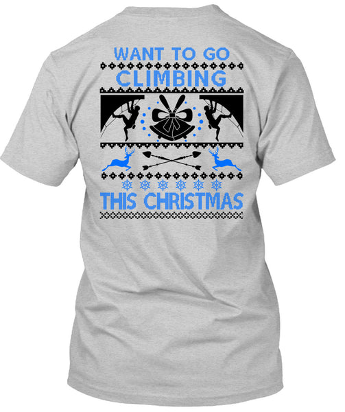 Want To Go Climbing This Christmas T Shirt, Noel Christmas T Shirt
