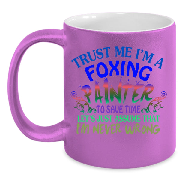Cute Foxing Painter Coffee Mug, Trust me I'm A Foxing Painter Accent Mug