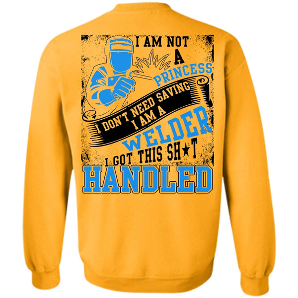 I Am Not A Princess T Shirt, I Am A Welder Sweatshirt