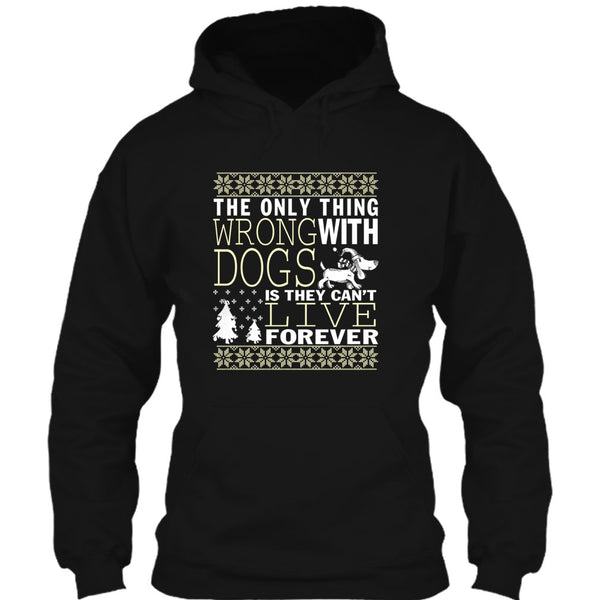The Only Thing Wrong With Dogs T Shirt, They Can't Live Forever T Shirt