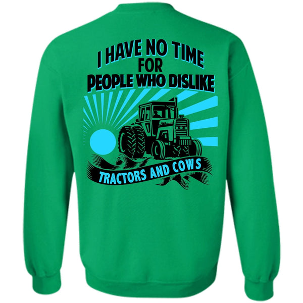 Being A Farmer T Shirt, I Have No Time For People Sweatshirt