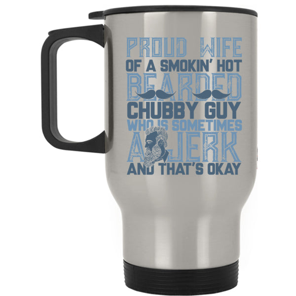 Bearded Guy's Wife Travel Mug, Proud Wife Of A Hot Bearded Chuby Guy Mug