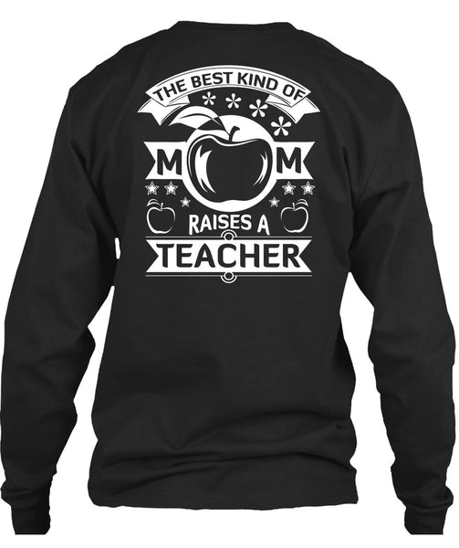 The Best Kind Of Mom Raises A Teacher T Shirt, I Love Teacher T Shirt