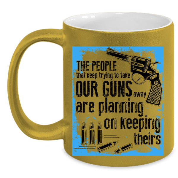 Funny Gunner Coffee Mug, The People Keep Trying To Take Our Guns Accent Mug