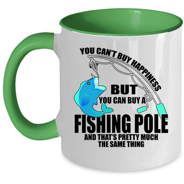 You Can Buy A Fishing Pole Coffee Mug, You can't Buy Happiness Accent Mug