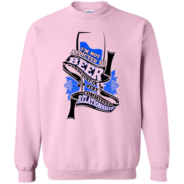 Coolest Beer Drinker T Shirt, I'm Not Addicted To Beer Sweatshirt