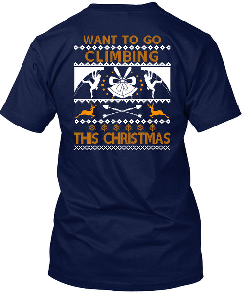 Want To Go Climbing This Christmas T Shirt, Funny Winter T Shirt