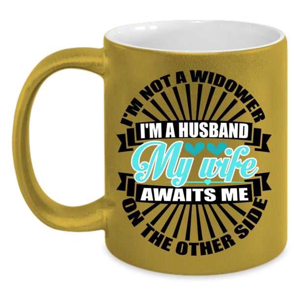 My Wife Awaits Me On The Other Side Coffee Mug, I'm A Husband Accent Mug