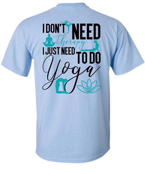 I Don't Need Therapy T Shirt, I Love Yoga T Shirt