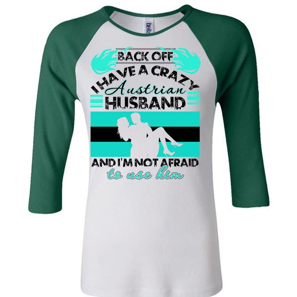 I Have A Crazy Austrian Husband T Shirt, I Love Wife T Shirt, Awesome T-Shirts
