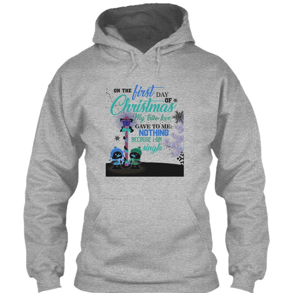 On The First Day Of Christmas T Shirt, I Am A Single T Shirt