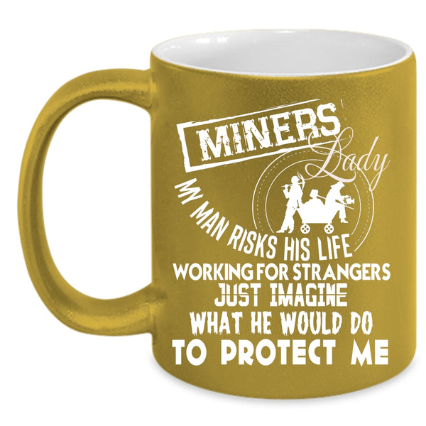 Miners Lady Coffee Mug, Awesome Gift For My Wife Coffee Cup