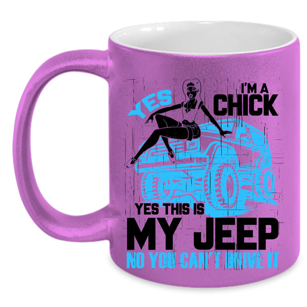 Yes This Is My Jeep Coffee Mug, I'm A Chick Accent Mug