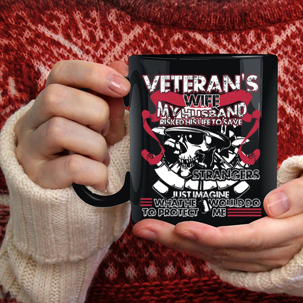 Veteran's Wife Coffee Mug, My Husband Would Do To Protect Me Coffee Cup