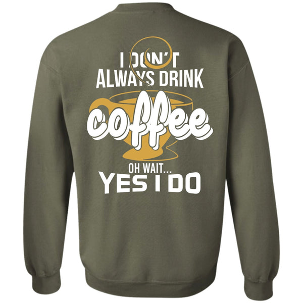 Being A Drinker T Shirt, I Love Coffee Sweatshirt