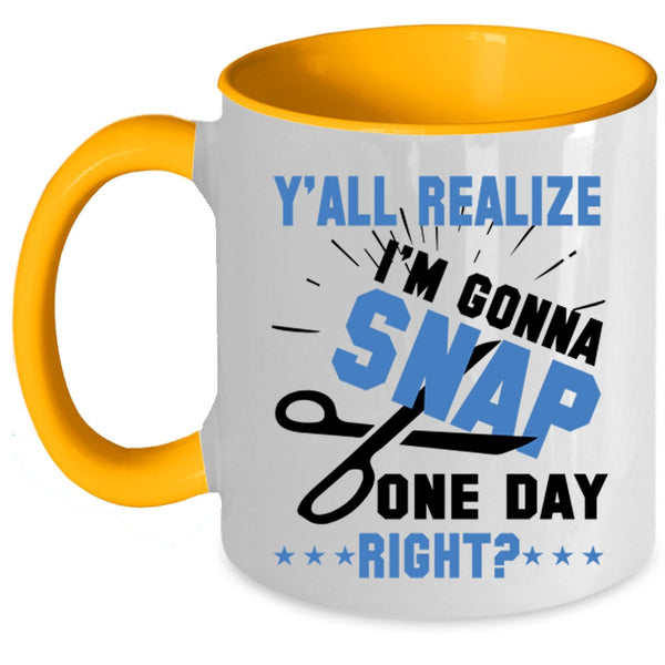 Cool Hairstylist Coffee Mug, Y'all Realize I'm Gonna Snap Accent Mug