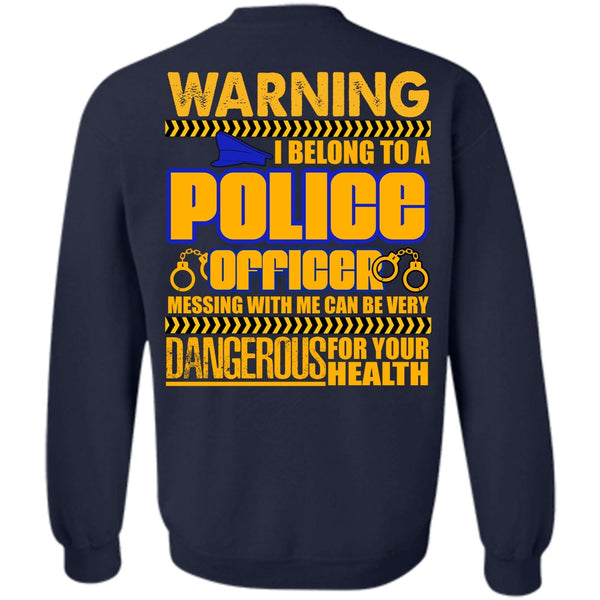 Dangerous For Your Health T Shirt, I Love Police Sweatshirt