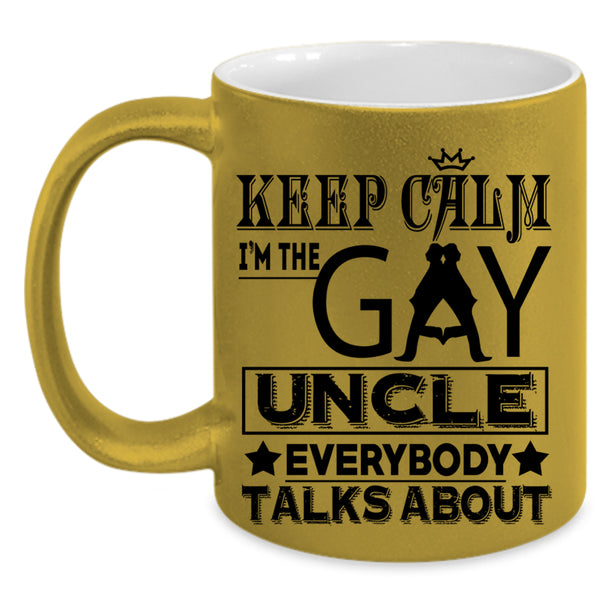 I'm The Gay Uncle Coffee Mug, Keep Calm Accent Mug