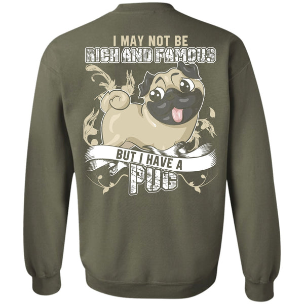 Rich And Famous T Shirt, I Love Pug Sweatshirt