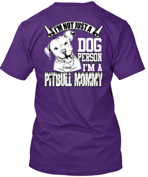 I'm Not Just A Dog Person T Shirt, I'm A Pit Bull Mommy T Shirt