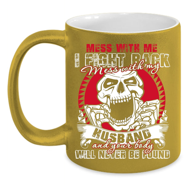 Don't Mess With My Husband Coffee Mug, Cool Gift For My Wife Coffee Cup