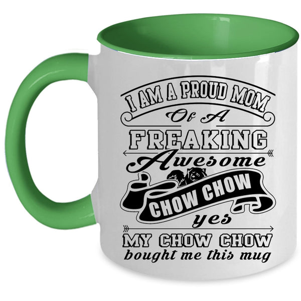 Cute Chow Chow Owner Coffee Mug, I Am A Proud Mom Of A Chow Chow Accent Mug