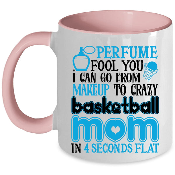 Cute Mom Coffee Mug, I Can Go From Makeup To Carzy Basketball Mom Accent Mug